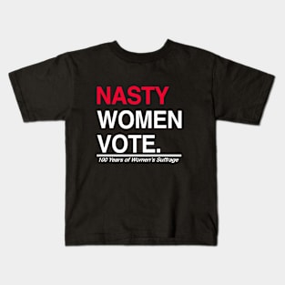 Nasty Women Vote Suffrage Centennial 19th Amendment Kids T-Shirt